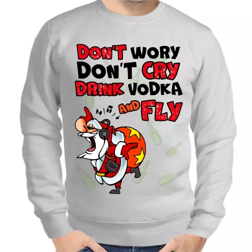 Новогодняя мужская кофта серая dont worry don’t cry drink vodka and fly