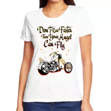 Футболка женская don’t ride faster then your angel can fry арт 5576